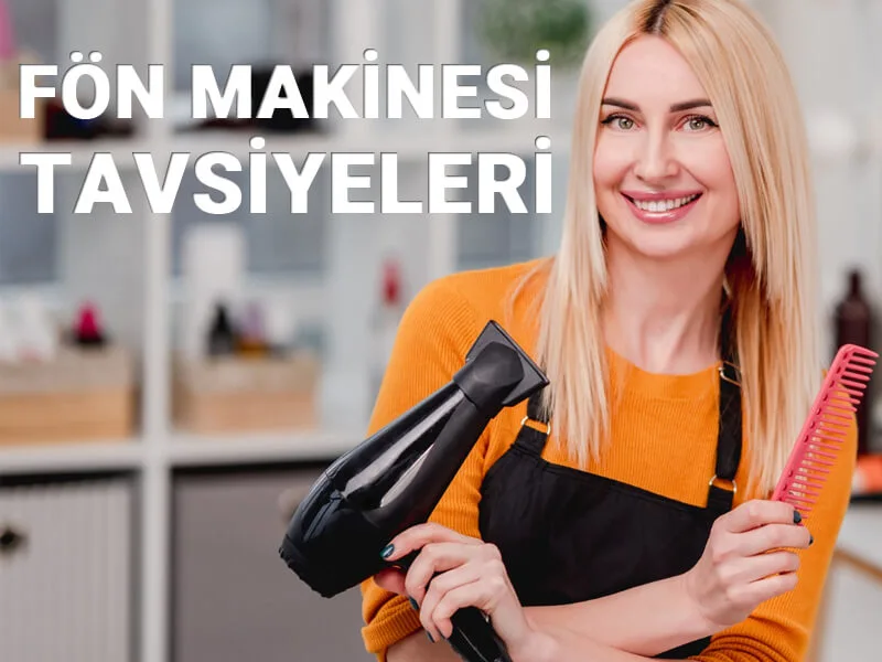 fön makinesi tavsiye